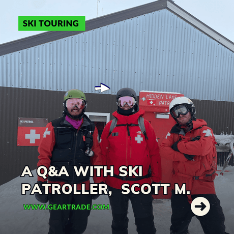 Q&A With Scott (Our In-House Ski Patroller!): Ski Touring