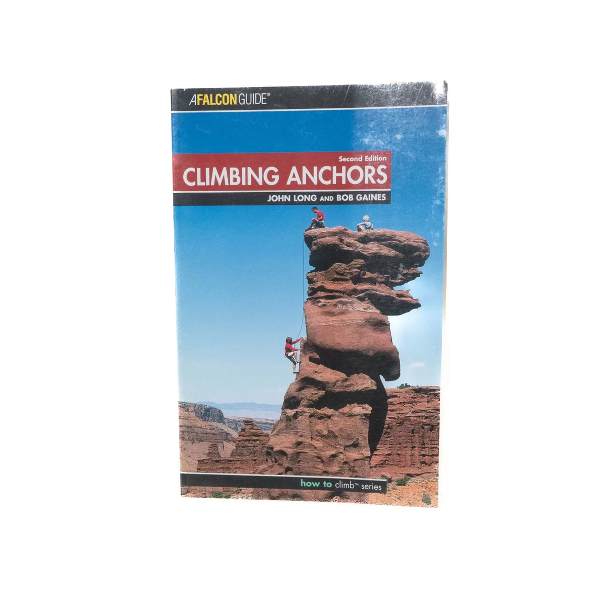 Falcon Guides Climbing Anchors 2nd Edition (How to Climb Series) : Joh ...